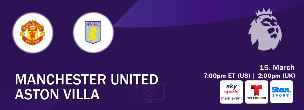 You can watch game live between Manchester United and Aston Villa on Sky Sports Main Event(UK), Telemundo(US), Stan Sport(AU).