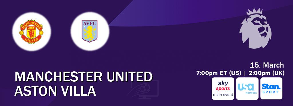 You can watch game live between Manchester United and Aston Villa on Sky Sports Main Event(UK), USA Network(US), Stan Sport(AU).