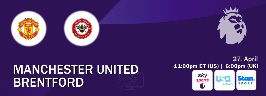 You can watch game live between Manchester United and Brentford on Sky Sports Premier League(UK), USA Network(US), Stan Sport(AU).