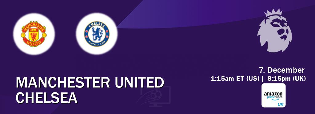 You can watch game live between Manchester United and Chelsea on Amazon Prime Video UK(UK).