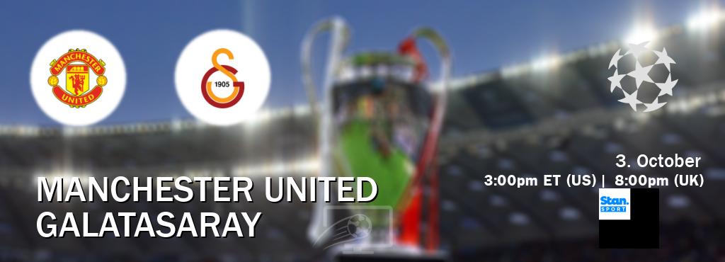 You can watch game live between Manchester United and Galatasaray on Stan Sport(AU).