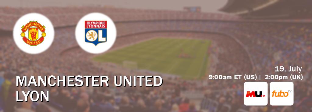 You can watch game live between Manchester United and Lyon on MUTV(UK) and fuboTV(US).