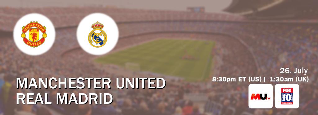 You can watch game live between Manchester United and Real Madrid on MUTV(UK) and KSAZ TV(US).