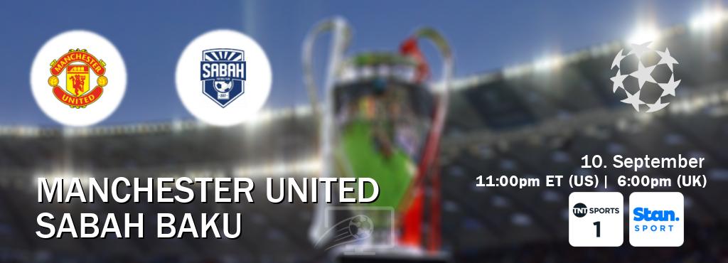 You can watch game live between Manchester United and Sabah Baku on TNT Sports 1(UK) and Stan Sport(AU). You can watch game live between Manchester United and Sabah Baku on TNT Sports 1(UK) and Stan Sport(AU).
