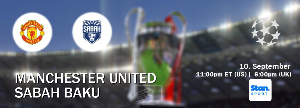 You can watch game live between Manchester United and Sabah Baku on Stan Sport(AU). You can watch game live between Manchester United and Sabah Baku on Stan Sport(AU).
