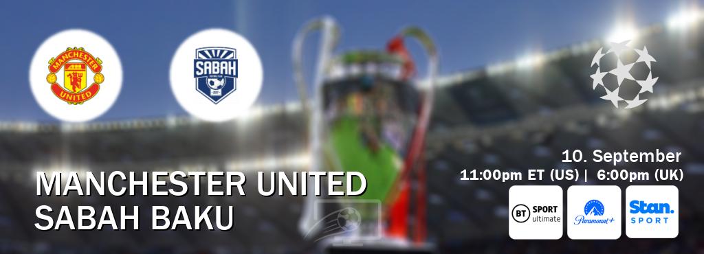 You can watch game live between Manchester United and Sabah Baku on TNT Sports Ultimate(UK), Paramount+(US), Stan Sport(AU).
