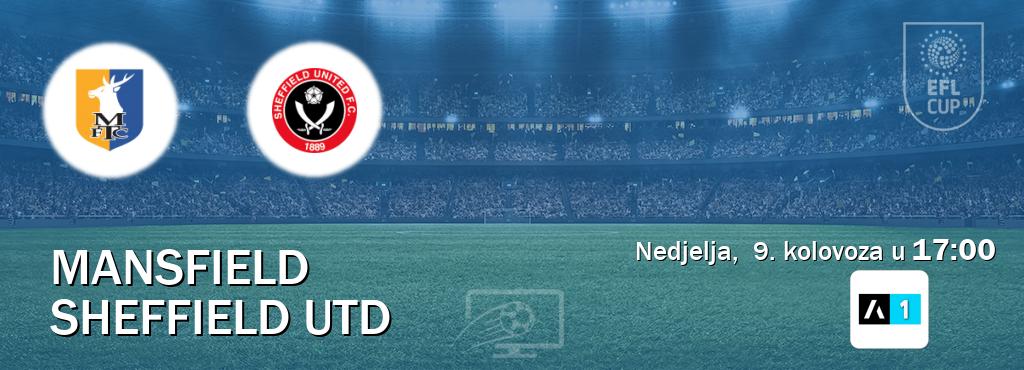 Izravni prijenos utakmice Mansfield i Sheffield Utd pratite uživo na Arena Sport 1 (nedjelja, 9. kolovoza u 17:00). Izravni prijenos utakmice Mansfield i Sheffield Utd pratite uživo na Arena Sport 1 (nedjelja, 9. kolovoza u 17:00).