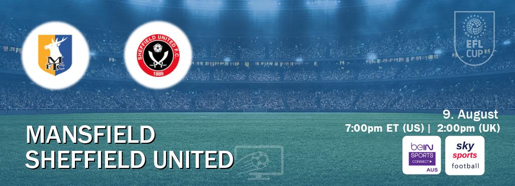 You can watch game live between Mansfield and Sheffield United on beIN Sports Connect(AU) and Sky Sports Football(UK). You can watch game live between Mansfield and Sheffield United on beIN Sports Connect(AU) and Sky Sports Football(UK).