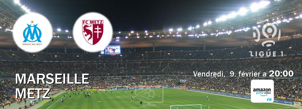 Match entre Marseille et Metz en direct à la Amazon Prime FR (vendredi,  9. février a  20:00).