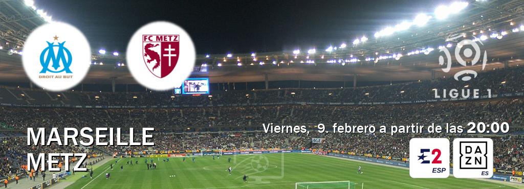 El partido entre Marseille y Metz será retransmitido por Eurosport 2 y DAZN España (viernes,  9. febrero a partir de las  20:00).
