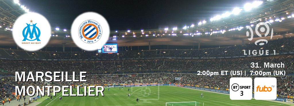 You can watch game live between Marseille and Montpellier on BT Sport 3 and fuboTV.