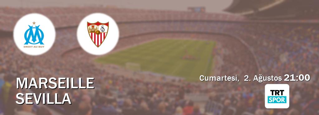 Karşılaşma Marseille - Sevilla TRT Spor'den canlı yayınlanacak (Cumartesi,  2. Ağustos  21:00).