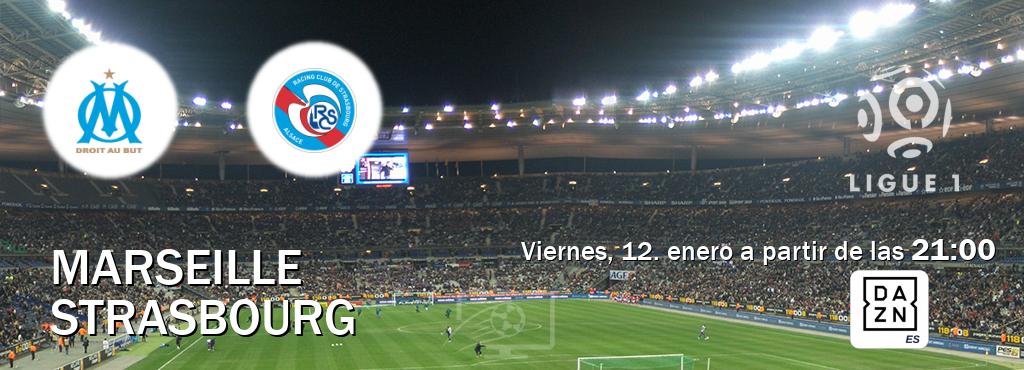 El partido entre Marseille y Strasbourg será retransmitido por DAZN España (viernes, 12. enero a partir de las  21:00).