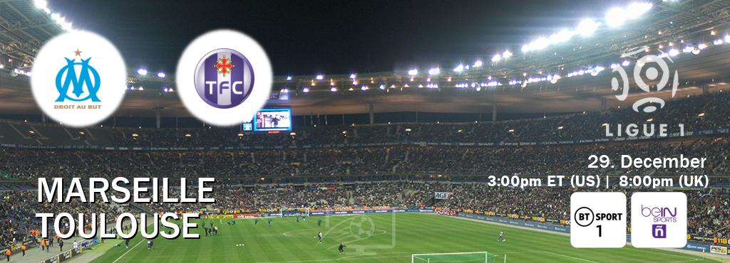 You can watch game live between Marseille and Toulouse on BT Sport 1 and beIN SPORTS Ñ.