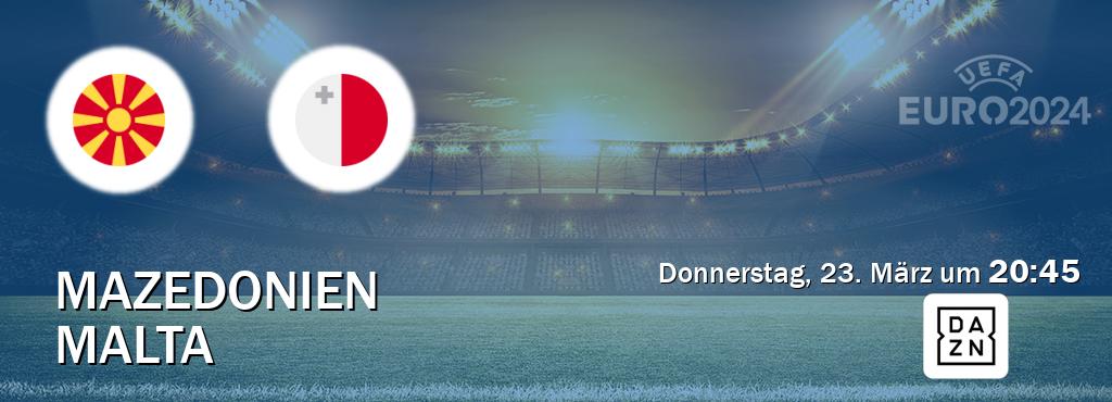 Das Spiel zwischen Mazedonien und Malta wird am Donnerstag, 23. März um  20:45, live vom DAZN übertragen.