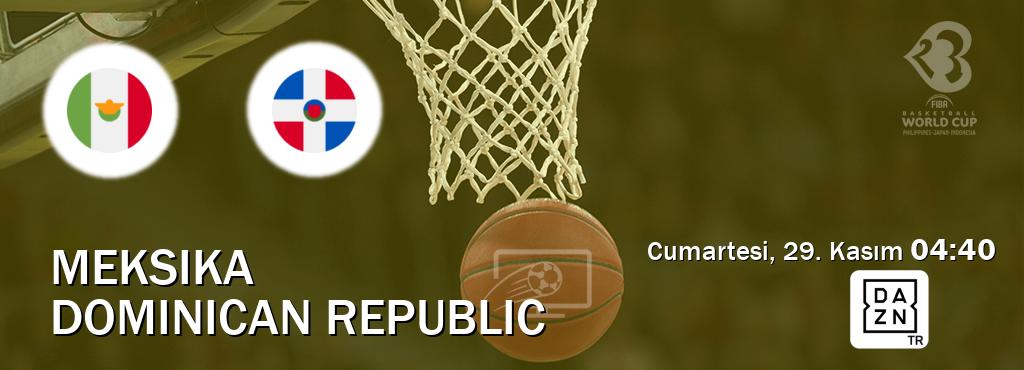 Karşılaşma Meksika - Dominican Republic DAZN'den canlı yayınlanacak (Cumartesi, 29. Kasım  04:40).