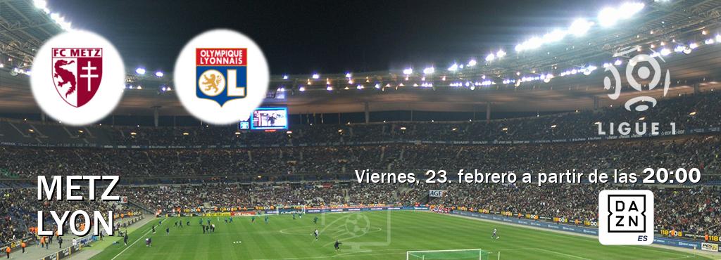El partido entre Metz y Lyon será retransmitido por DAZN España (viernes, 23. febrero a partir de las  20:00).