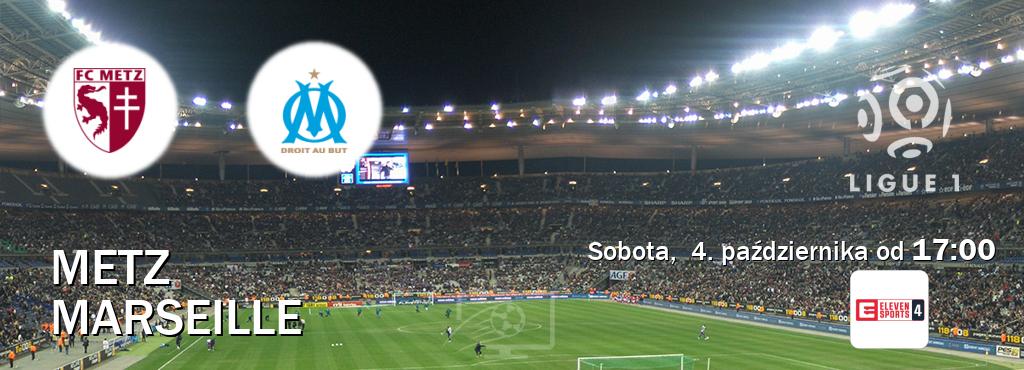 Gra między Metz i Marseille transmisja na żywo w Eleven Sports 4 (sobota, 4. października od 17:00). Gra między Metz i Marseille transmisja na żywo w Eleven Sports 4 (sobota, 4. października od 17:00).