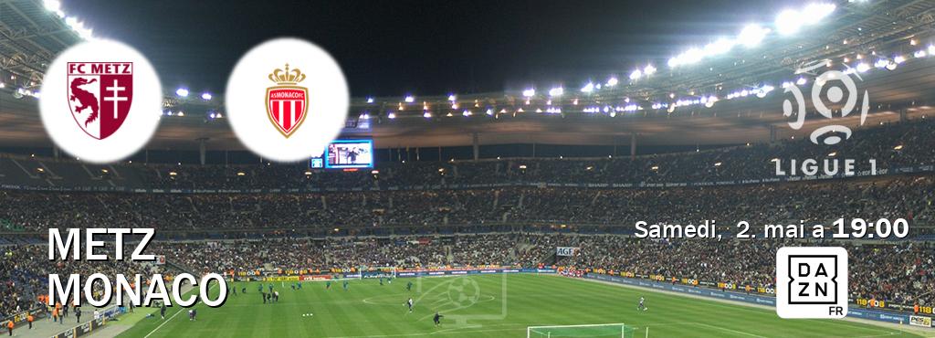 Match entre Metz et Monaco en direct à la DAZN (samedi,  2. mai a  19:00).