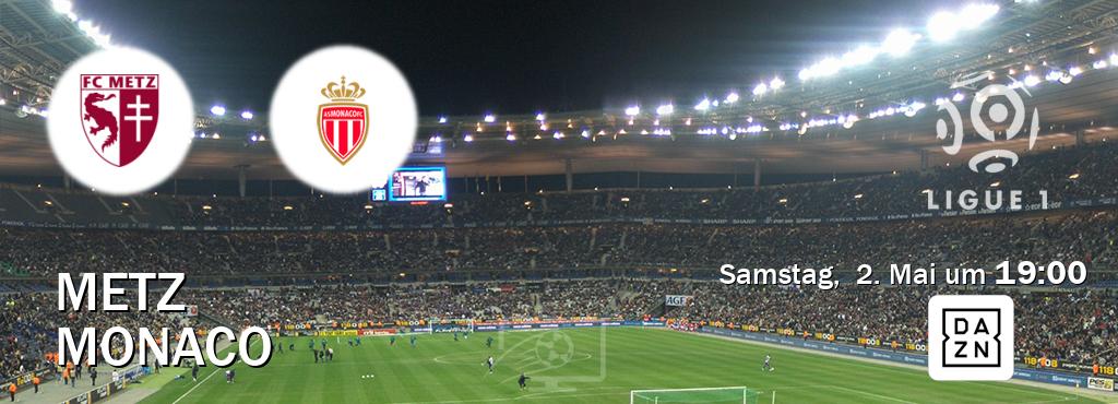 Das Spiel zwischen Metz und Monaco wird am Samstag,  2. Mai um  19:00, live vom DAZN übertragen.