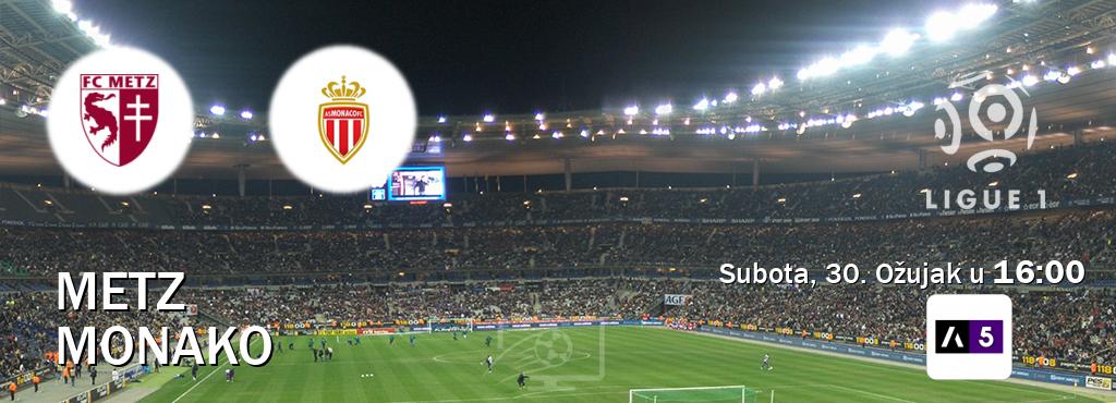 Izravni prijenos utakmice Metz i Monako pratite uživo na Arena Sport 5 (Subota, 30. Ožujak u  16:00).