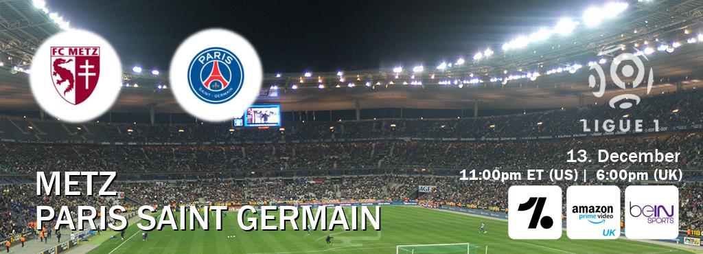 You can watch game live between Metz and Paris Saint Germain on OneFootball, Amazon Prime Video UK(UK), beIN SPORTS USA(US).