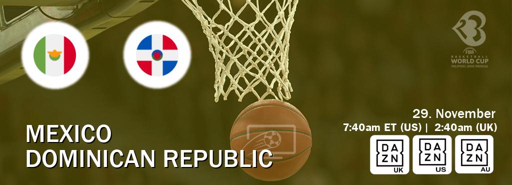 You can watch game live between Mexico and Dominican Republic on DAZN UK(UK), DAZN(US), DAZN(AU).