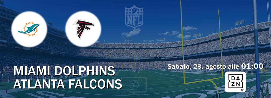 Il match Miami Dolphins - Atlanta Falcons sarà trasmesso in diretta TV su DAZN Italia (ore 01:00)