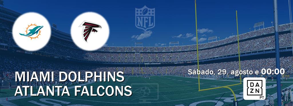 Jogo entre Miami Dolphins e Atlanta Falcons tem emissão DAZN (sábado, 29. agosto e  00:00).
