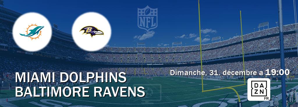 Match entre Miami Dolphins et Baltimore Ravens en direct à la DAZN (dimanche, 31. décembre a  19:00).