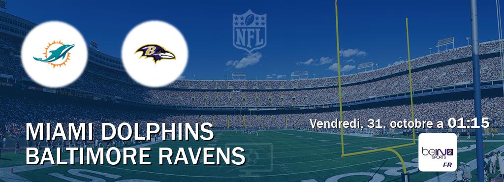Match entre Miami Dolphins et Baltimore Ravens en direct à la beIN Sports 2 (vendredi, 31. octobre a  01:15).
