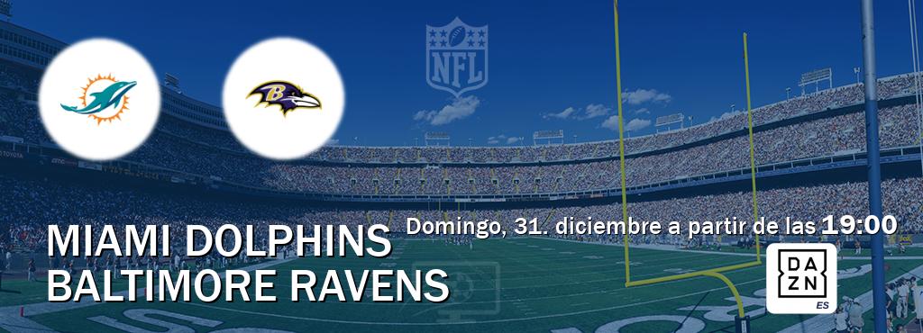 El partido entre Miami Dolphins y Baltimore Ravens será retransmitido por DAZN España (domingo, 31. diciembre a partir de las  19:00).