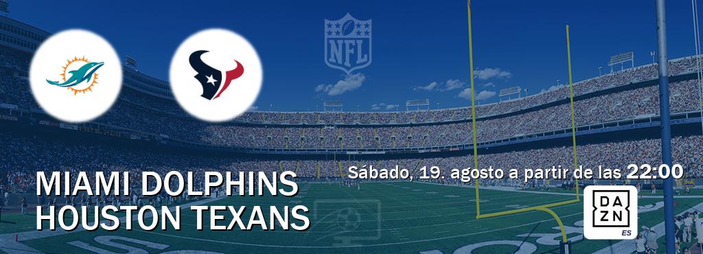 El partido entre Miami Dolphins y Houston Texans será retransmitido por DAZN España (sábado, 19. agosto a partir de las  22:00).