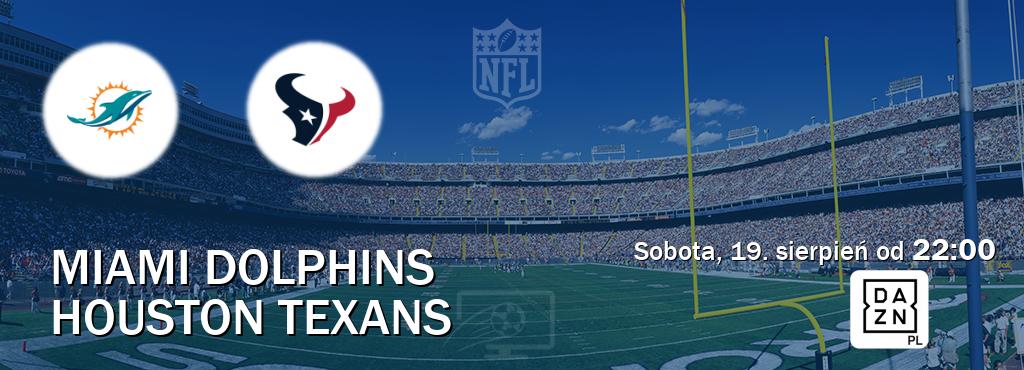 Gra między Miami Dolphins i Houston Texans transmisja na żywo w DAZN (sobota, 19. sierpień od  22:00).