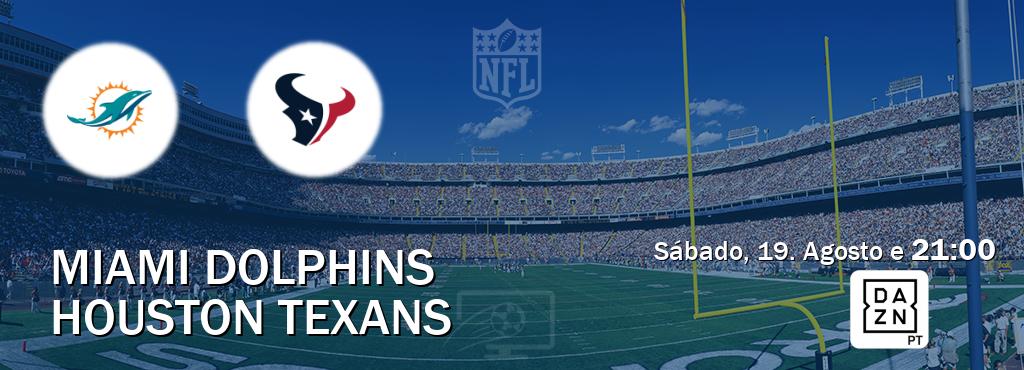 Jogo entre Miami Dolphins e Houston Texans tem emissão DAZN (Sábado, 19. Agosto e  21:00).