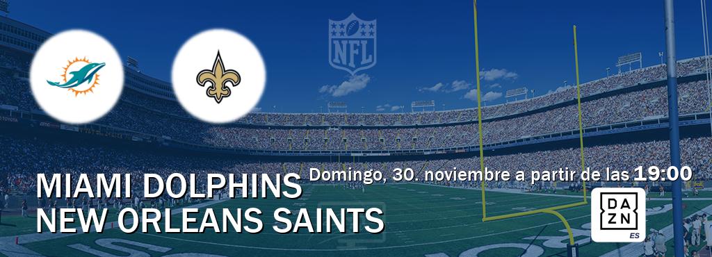 El partido entre Miami Dolphins y New Orleans Saints será retransmitido por DAZN España (domingo, 30. noviembre a partir de las  19:00).