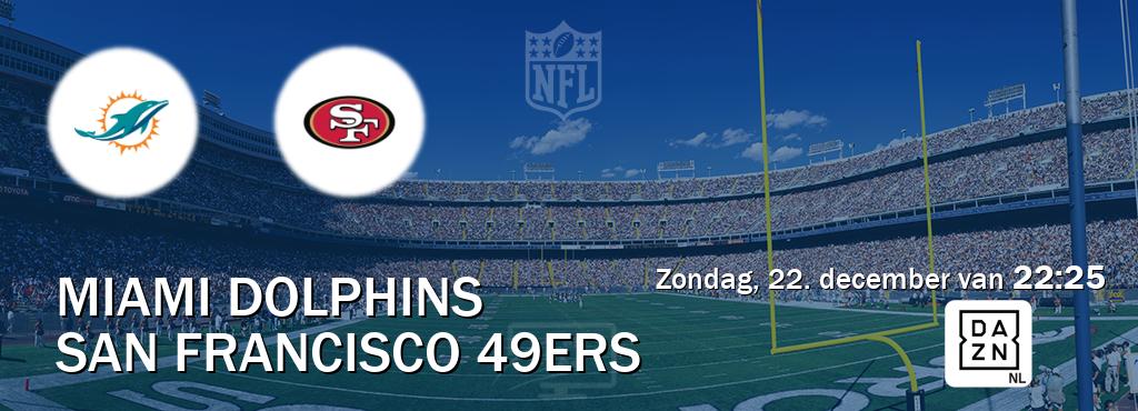 Wedstrijd tussen Miami Dolphins en San Francisco 49ers live op tv bij DAZN (zondag, 22. december van  22:25).