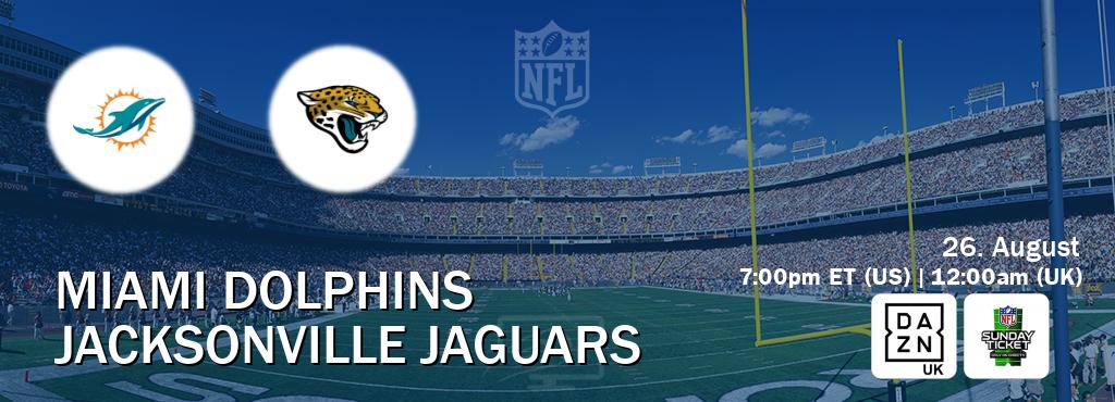 You can watch game live between Miami Dolphins and Jacksonville Jaguars on DAZN UK(UK) and NFL Sunday Ticket(US).