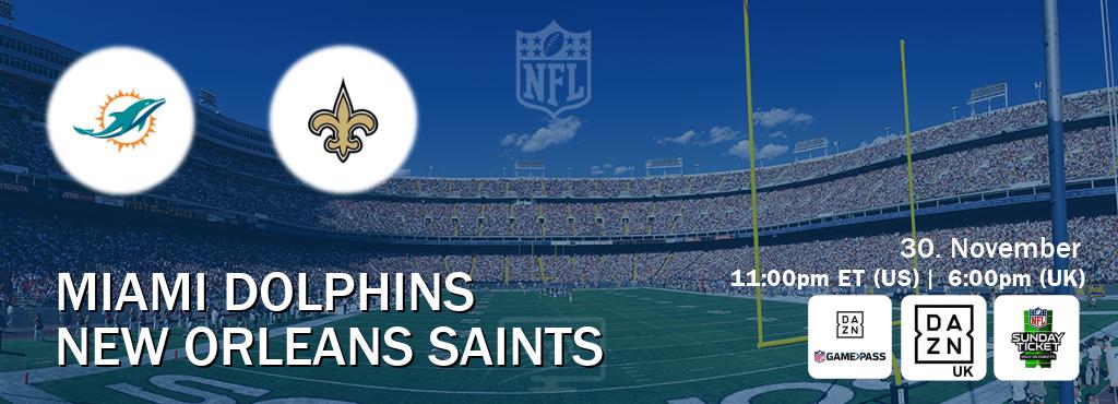You can watch game live between Miami Dolphins and New Orleans Saints on DAZN NFL Game Pass, DAZN UK(UK), NFL Sunday Ticket(US). You can watch game live between Miami Dolphins and New Orleans Saints on DAZN NFL Game Pass, DAZN UK(UK), NFL Sunday Ticket(US).
