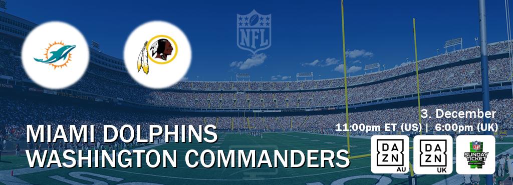You can watch game live between Miami Dolphins and Washington Commanders on DAZN(AU), DAZN UK(UK), NFL Sunday Ticket(US).