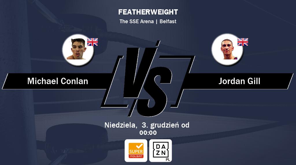 Walka między Michael Conlan a Jordan Gill będzie transmitowana na żywo w Super Polsat i DAZN.