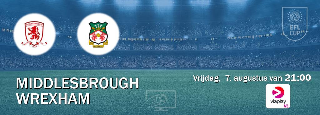 Wedstrijd tussen Middlesbrough en Wrexham live op tv bij Viaplay Nederland (vrijdag,  7. augustus van  21:00).