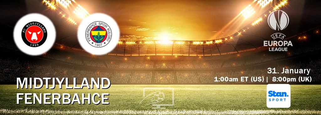 You can watch game live between Midtjylland and Fenerbahce on Stan Sport(AU).