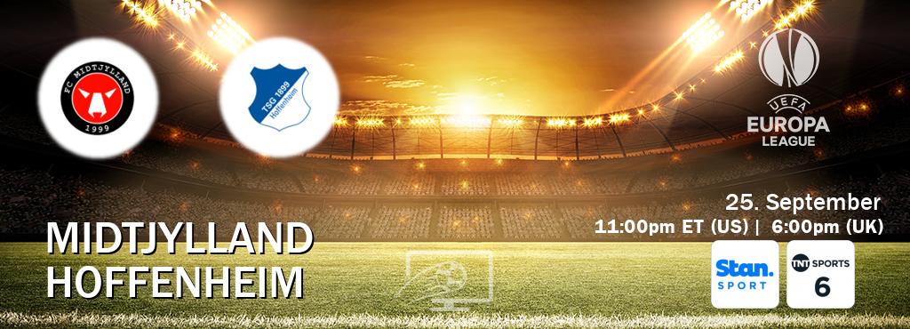 You can watch game live between Midtjylland and Hoffenheim on Stan Sport(AU) and TNT Sports 6(UK).