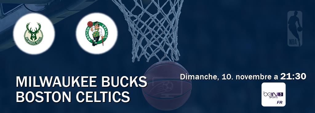 Match entre Milwaukee Bucks et Boston Celtics en direct à la beIN Sports 3 (dimanche, 10. novembre a  21:30).