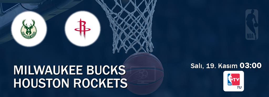 Karşılaşma Milwaukee Bucks - Houston Rockets NBA TV'den canlı yayınlanacak (Salı, 19. Kasım  03:00).