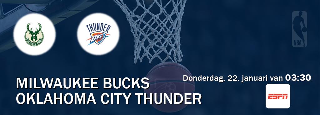 Wedstrijd tussen Milwaukee Bucks en Oklahoma City Thunder live op tv bij ESPN 1 (donderdag, 22. januari van  03:30).
