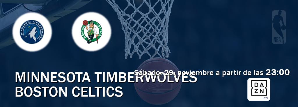 El partido entre Minnesota Timberwolves y Boston Celtics será retransmitido por DAZN España (sábado, 29. noviembre a partir de las 23:00). El partido entre Minnesota Timberwolves y Boston Celtics será retransmitido por DAZN España (sábado, 29. noviembre a partir de las 23:00).