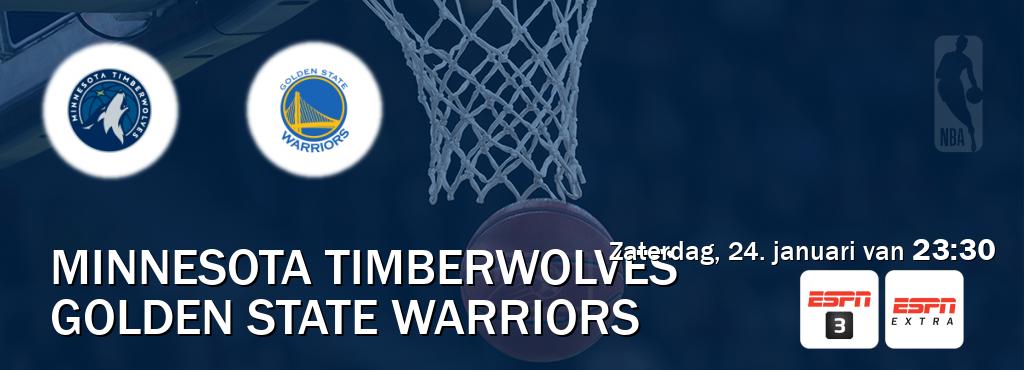 Wedstrijd tussen Minnesota Timberwolves en Golden State Warriors live op tv bij ESPN 3, ESPN Extra (zaterdag, 24. januari van  23:30).