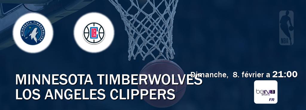Match entre Minnesota Timberwolves et Los Angeles Clippers en direct à la beIN Sports 3 (dimanche,  8. février a  21:00).